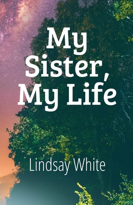 My Sister, My Life - Lindsay White