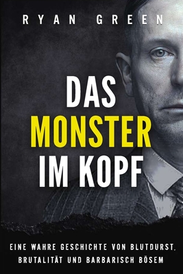 Das Monster Im Kopf: Eine Wahre Geschichte Von Devianz, Folter Und Sozialer Säuberung - Tanja Lampa