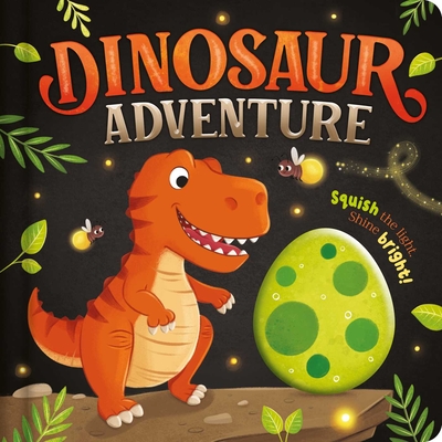 Dinosaur Adventure: With Squishy Light to Play Along with the Story -