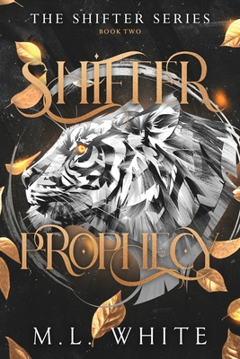 Shifter Prophecy - M. L. White