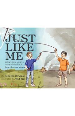 Coperta cărții 'Just Like Me: A true story about a unique friendship formed across oceans - Rebecca Bowman'