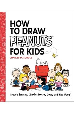 Poza produsului How to Draw Peanuts for Kids: Create Snoopy, Charlie Brown, Linus, and the Gang! - Charles M. Schulz