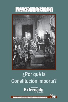 ¿Por qué la Constitución importa? - Mark Tushnet