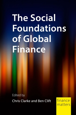 The Social Foundations of Global Finance - Chris Clarke