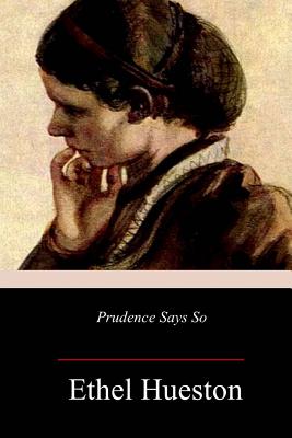 Prudence Says So - Ethel Hueston