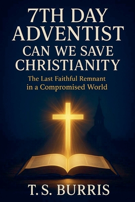 7th Day Adventist: Can We Save Christianity - Tiyo Burris