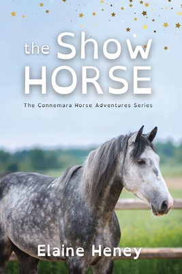 The Show Horse - Dyslexia Friendly - Elaine Heney