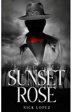 Coperta cărții 'Sunset Rose - Nick Lopez'
