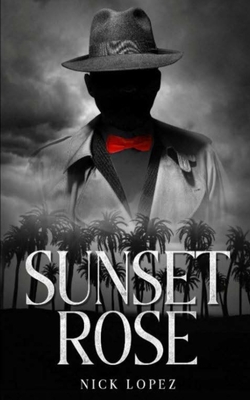 Sunset Rose - Nick Lopez