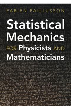 Coperta cărții 'Statistical Mechanics for Physicists and Mathematicians - Fabien Paillusson'