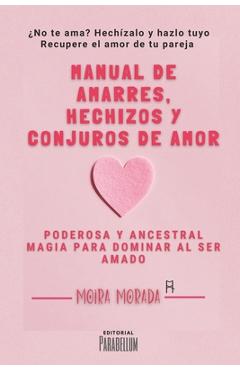 Coperta cărții 'Manual de amarres, hechizos y conjuros de amor - Moira Morada'