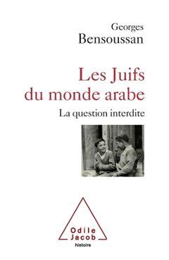 Coperta cărții 'Jews of the Arab World: The Forbidden Question / Les juifs du monde Arabe: La question interdite - Georges Bensoussan'