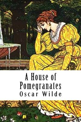 A House of Pomegranates - Oscar Wilde