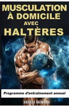 Poza produsului Musculation à Domicile avec Haltères: Programme d'entraînement annuel - Andrea Raimondi