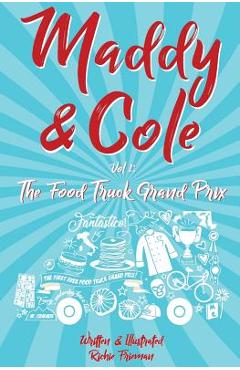 Coperta cărții 'Maddy and Cole Vol. 1: The Food Truck Grand Prix - Richie Frieman'