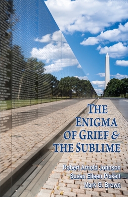 The Enigma of Grief & The Sublime - Robert Arnold Johnson