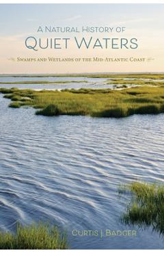 Coperta cărții 'A Natural History of Quiet Waters - Curtis J. Badger'
