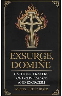 Coperta cărții 'Exsurge, Domine: Catholic Prayers for Deliverance and Exorcism - Mons Peter Boer'