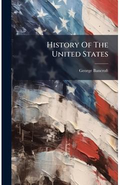 Poza produsului History Of The United States - George Bancroft