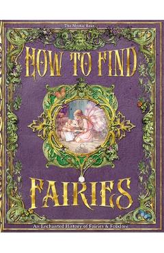 Coperta cărții 'How To Find Fairies: An Enchanted History of Fairies & Folklore - The Mystic Boar'