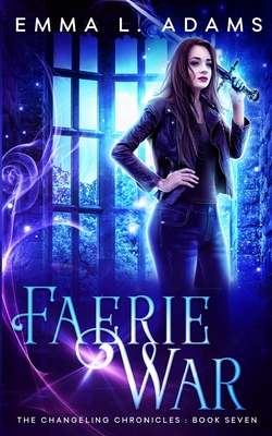 Faerie War - Emma L. Adams