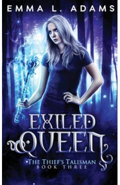 Poza produsului Exiled Queen - Emma L. Adams