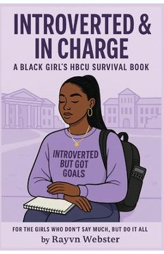Coperta cărții 'Introverted & In Charge: A Black Girl's HBCU Survival Book - Rayvn Webster'