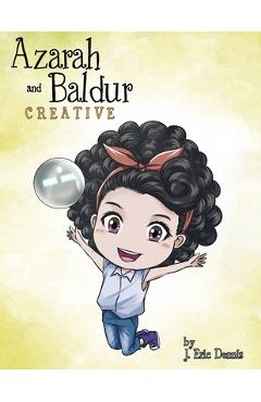 Coperta cărții 'Azarah and Baldur: Creative: Curious - J. Eric Dennis'