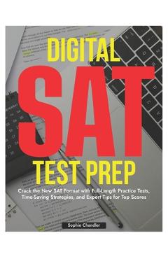Coperta cărții 'Digital SAT Test Prep: Crack the New SAT Format with Full-Length Practice Tests, Time-Saving Strategies, Expert Tips'