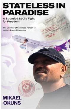 Coperta cărții 'Stateless in Paradise: A Stranded Souls Fight for Freedom - Mikael Okuns'