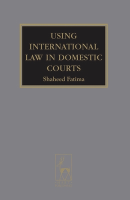 Using International Law in Domestic Courts - Shaheed Fatima