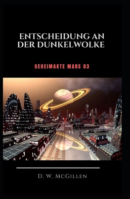 Entscheidung an der Dunkel-Wolke: Geheimakte Mars 03 - D. W. Mcgillen