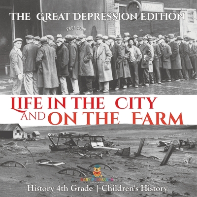 Life in the City and on the Farm - The Great Depression Edition - History 4th Grade Children's History -