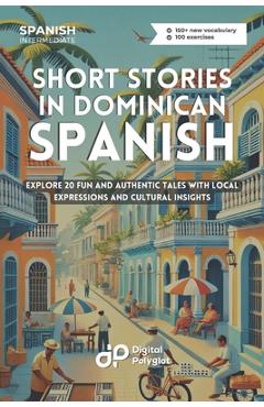 Poza produsului Short Stories in Dominican Spanish: Explore 20 Fun and Authentic Tales with Local Expressions and Cultural Insights - Digital Polyglot