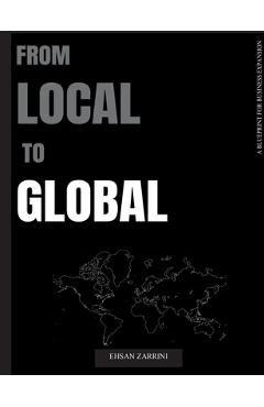 Poza produsului From Local to Global: A Blueprint for Business Expansion - Ehsan Zarrini