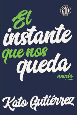 El instante que nos queda - Kato Gutierrez