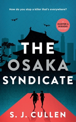 The Osaka Syndicate: The Hunter & Higashi Mysteries - Book 2 - S. J. Cullen