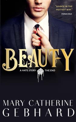 Beauty: A Hate Story, The End - Mary Catherine Gebhard