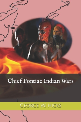 Chief Pontiac Indian Wars - George W. Hicks