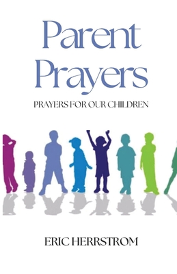 Coperta cărții 'Parent Prayers - Eric Herrstrom'
