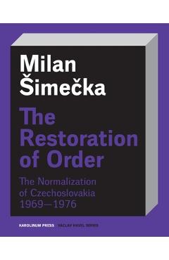 Coperta cărții 'The Restoration of Order: The Normalization of Czechoslovakia 1969-1976 - Milan Simecka'