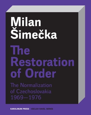 Coperta cărții 'The Restoration of Order: The Normalization of Czechoslovakia 1969-1976 - Milan Simecka'