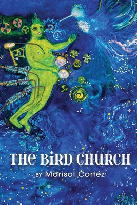 The Bird Church - Marisol Cortez