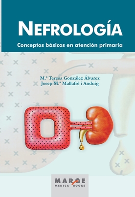 Nefrología. Conceptos básicos en atención primaria - Josep María Mallafré Andruig