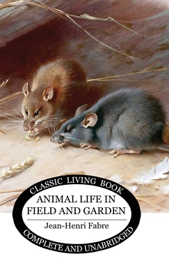 Animal Life in Field and Garden - Jean-henri Fabre