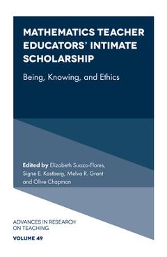Poza produsului Mathematics Teacher Educators' Intimate Scholarship: Being, Knowing, and Ethics - Elizabeth Suazo-flores