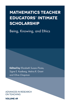 Mathematics Teacher Educators' Intimate Scholarship: Being, Knowing, and Ethics - Elizabeth Suazo-flores