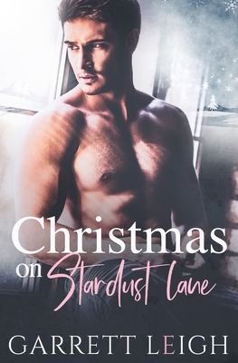 Christmas On Stardust Lane - Garrett Leigh