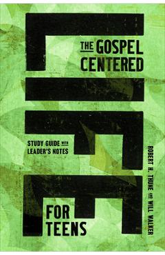 Poza produsului The Gospel-Centered Life for Teens: Study Guide with Leader's Notes - Robert H. Thune