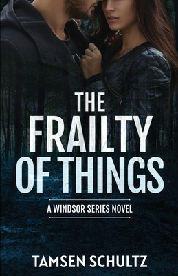 The Frailty of Things - Tamsen Schultz